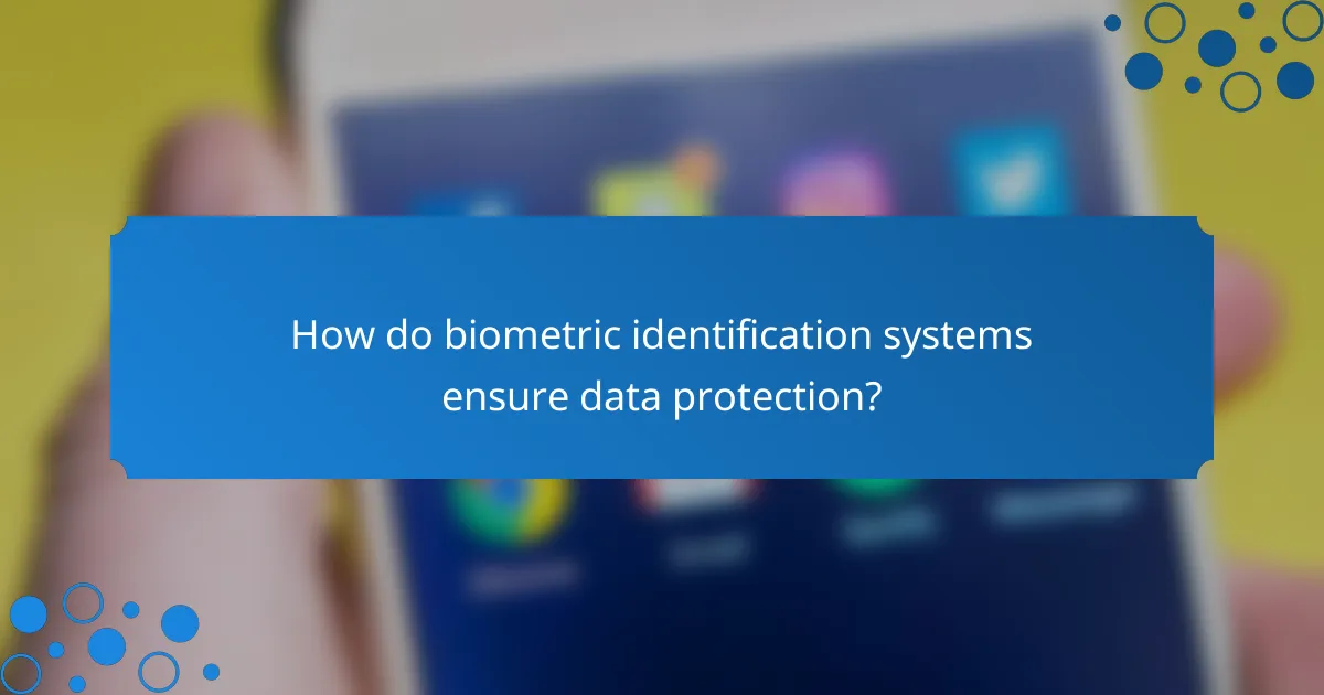 How do biometric identification systems ensure data protection?