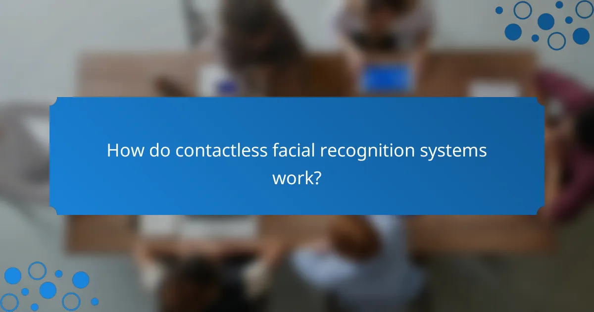 How do contactless facial recognition systems work?