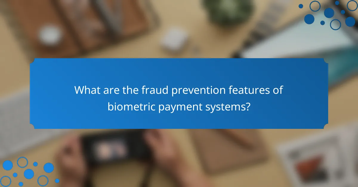 What are the fraud prevention features of biometric payment systems?