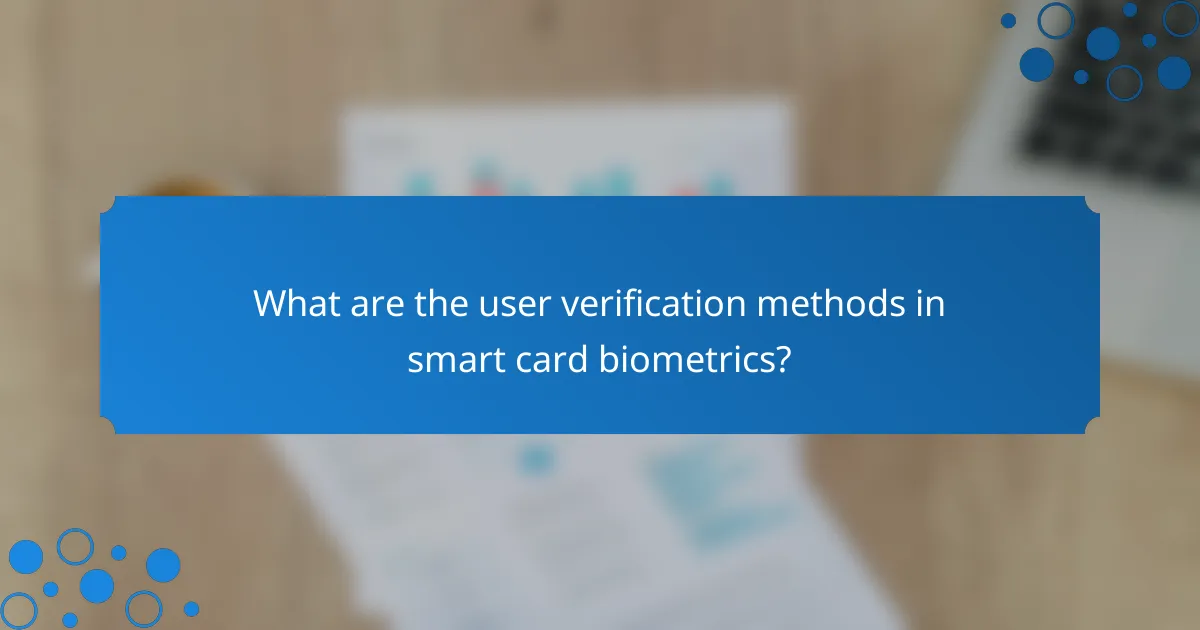 What are the user verification methods in smart card biometrics?