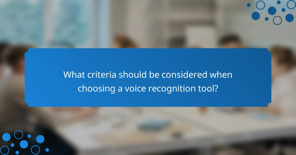 What criteria should be considered when choosing a voice recognition tool?